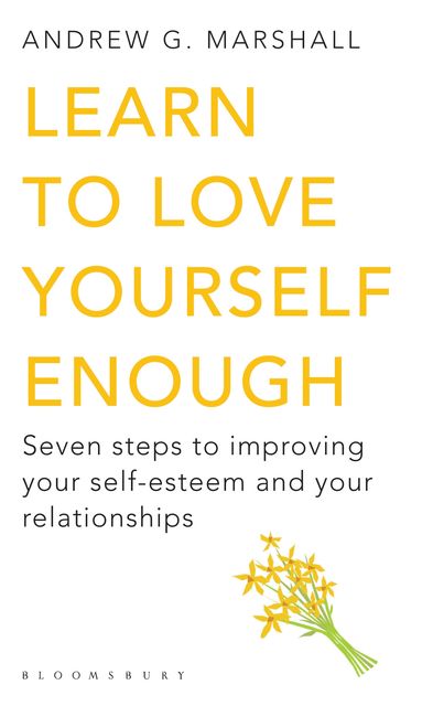 Learn to Love Yourself Enough, Andrew G Marshall