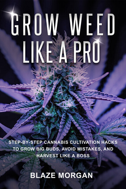 Grow Weed like a Pro, Blaze Morgan