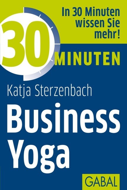 30 Minuten Business Yoga, Katja Sterzenbach