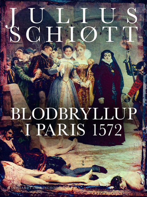 Blodbryllup i Paris 1572, Julius Schiøtt