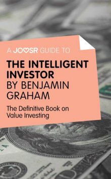 A Joosr Guide to Intelligent Investor by Benjamin Graham, Joosr