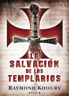 La Salvación De Los Templarios, Raymond Khoury