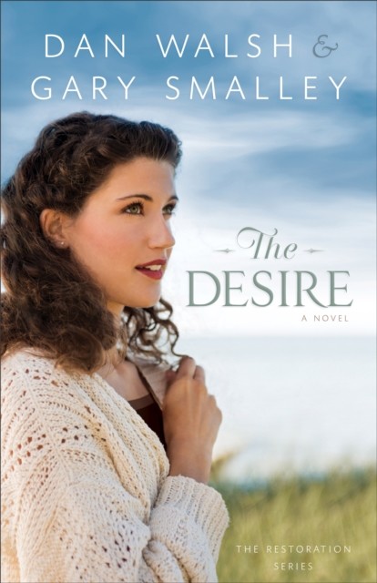 Desire (The Restoration Series Book #3), Gary Smalley
