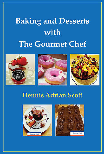 Baking and Desserts, Dennis Adrian Scott