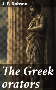 The Greek Orators, J.F. Dobson