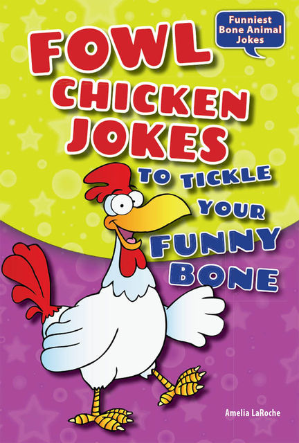 Fowl Chicken Jokes to Tickle Your Funny Bone, Amelia LaRoche