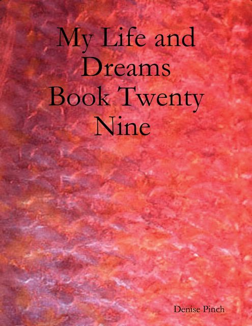 My Life and Dreams: Book Twenty Nine, Denise Pinch