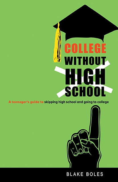 College Without High School, Blake Boles