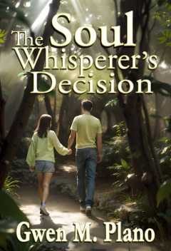 The Soul Whisperer's Decision, Gwen M. Plano