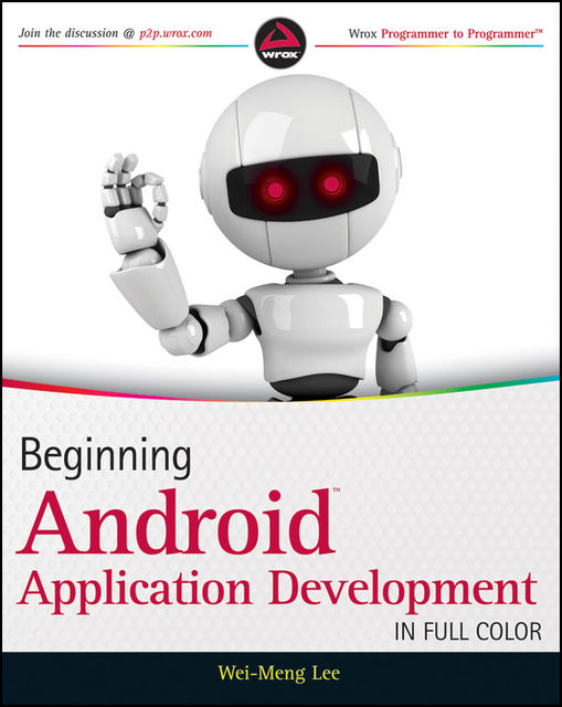 Beginning Android Application Development, Wei-Meng Lee