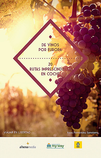 De vinos por Europa. 20 rutas imprescindibles en coche, Isaac Fernández Sanvisens