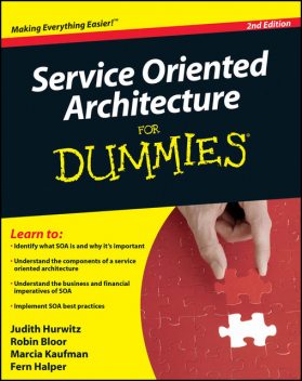 Service Oriented Architecture (SOA) For Dummies, Robin Bloor, Fern Halper, Judith Hurwitz, Marcia Kaufman
