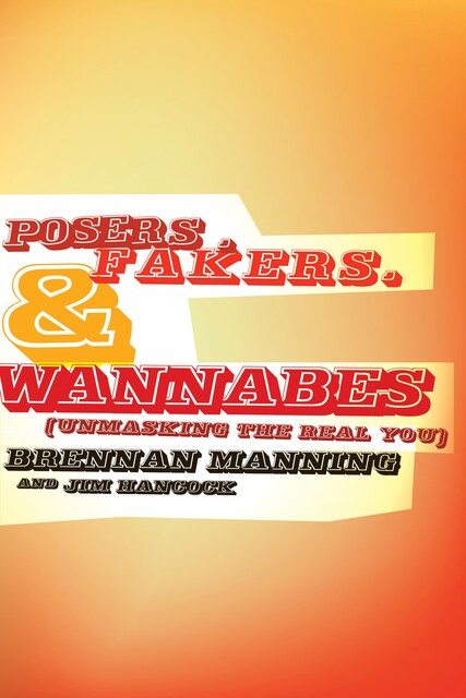 Posers, Fakers, and Wannabes, Brennan Manning