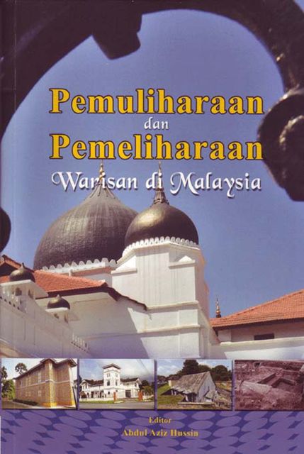 Heritage Conservation and Preservation in Malaysia, Abdul Aziz Hussin