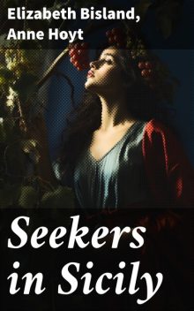 Seekers in Sicily, Anne Hoyt, Elizabeth Bisland