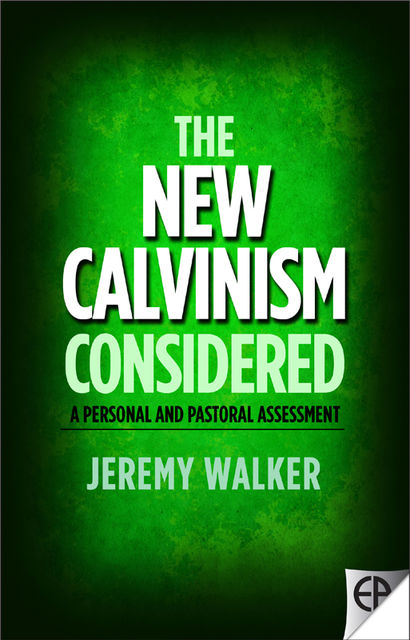 The New Calvinism Considered, Jeremy Walker