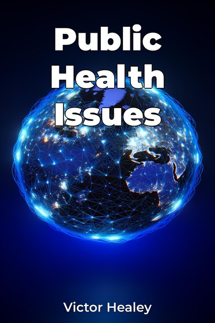 Public Health Issues, Victor Healey