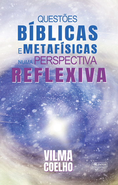 Questões bíblicas e metafísicas numa perspectiva reflexiva, Vilma Coelho
