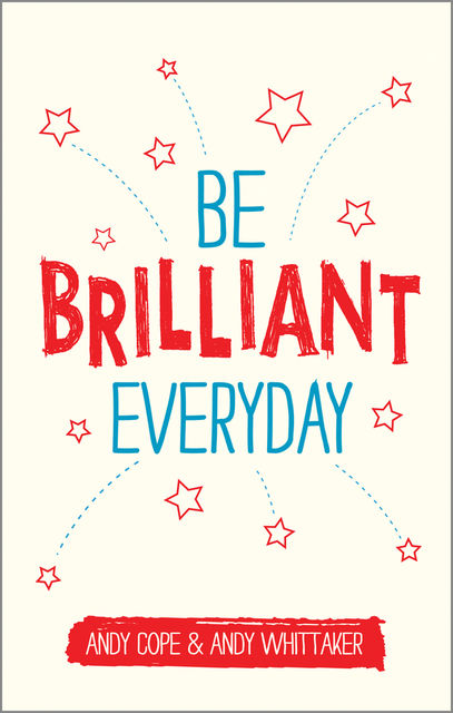 Be Brilliant Every Day, Andy Cope, Andy Whittaker