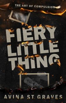 Fiery Little Thing: A Dark Academy Romance, Avina St. Graves