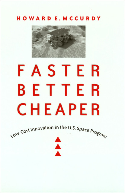 Faster, Better, Cheaper, Howard E. McCurdy