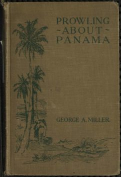 Prowling about Panama, George Miller