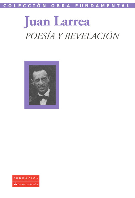Poesía y revelación, Juan Larrea