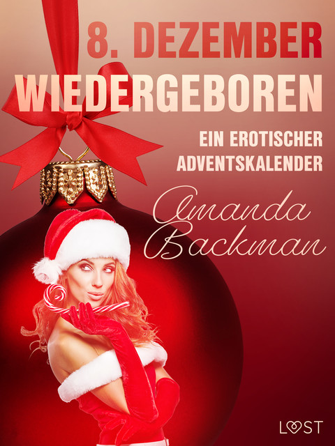 8. Dezember: Wiedergeboren – ein erotischer Adventskalender, Amanda Backman