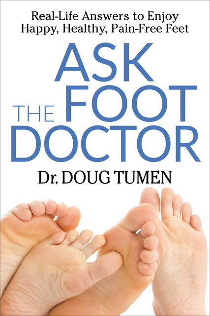 Ask the Foot Doctor, Doug Tumen