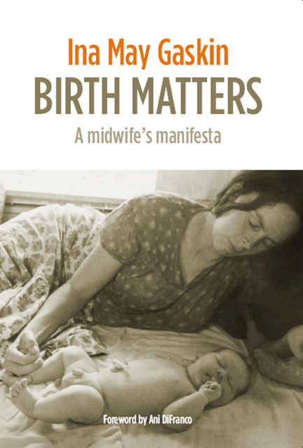 Birth Matters, Ina May Gaskin