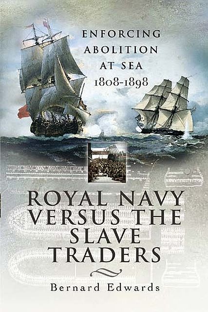 Royal Navy Versus the Slave Traders, Bernard Edwards