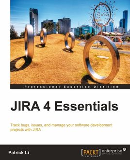 JIRA 4 Essentials, Patrick Li
