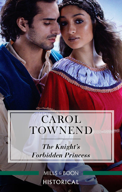 The Knight's Forbidden Princess, Carol Townend