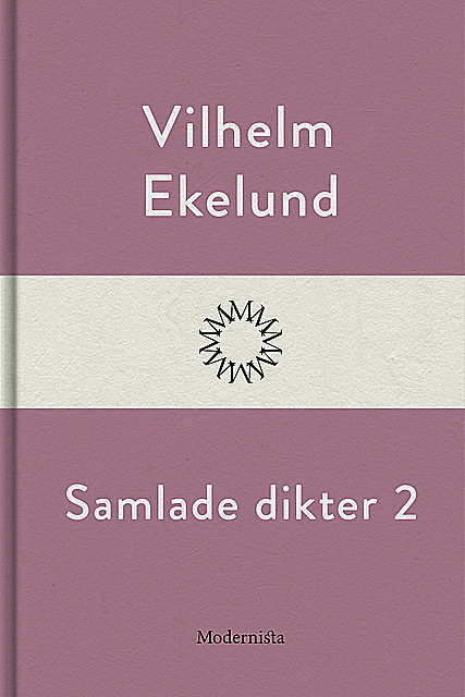 Samlade dikter 2, Vilhelm Ekelund