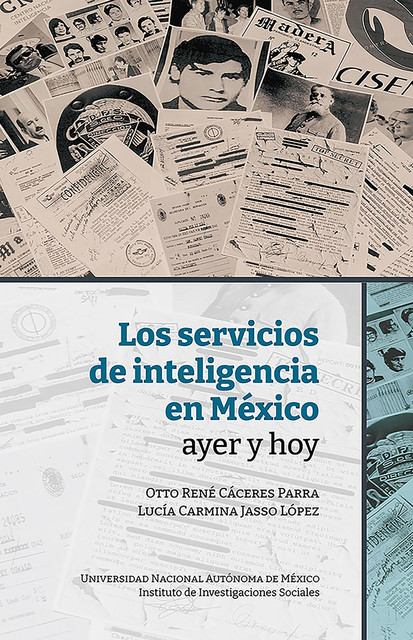 Los servicios de inteligencia en México, ayer y hoy, Lucía Carmina Jasso López, Otto René Cáceres Parra
