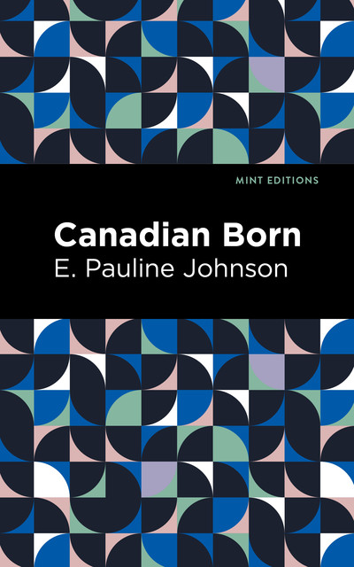 Canadian Born, E.Pauline Johnson