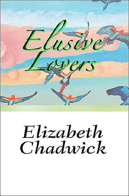 Elusive Lovers, Elizabeth Chadwick