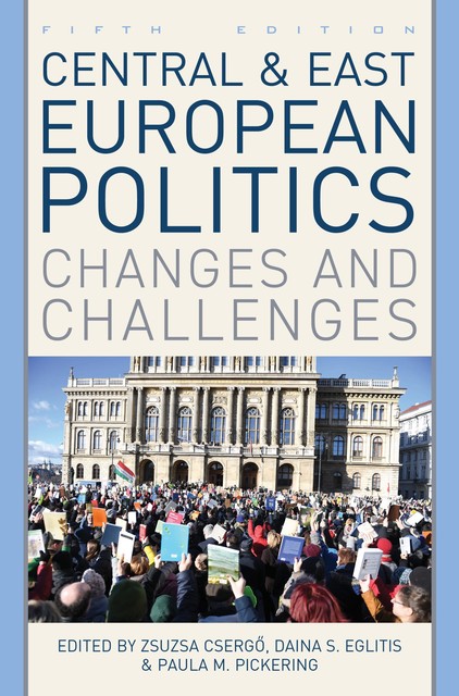 Central and East European Politics, Daina S. Eglitis, Zsuzsa Csergő