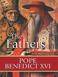 The Fathers Volume II, Pope Benedict XVI