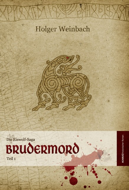 Die Eiswolf-Saga / Die Eiswolf-Saga. Teil 1: Brudermord, Holger Weinbach