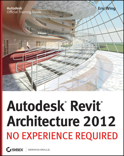 Autodesk Revit Architecture 2012, Eric Wing