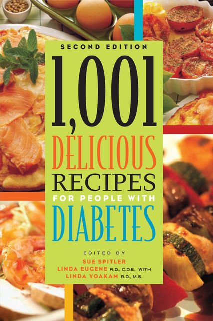 1,001 Delicious Recipes for People with Diabetes, Sue Spitler, Linda Eugene, Linda Yoakam