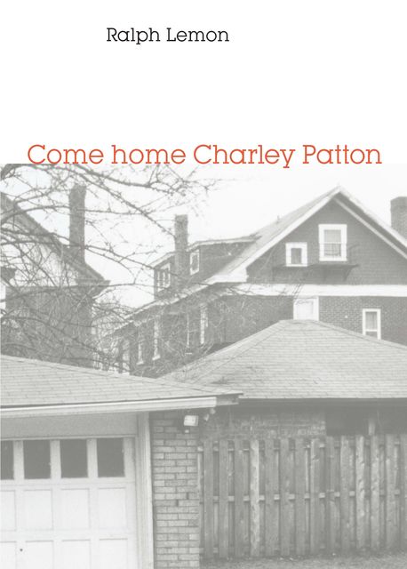 Come home Charley Patton, Ralph Lemon