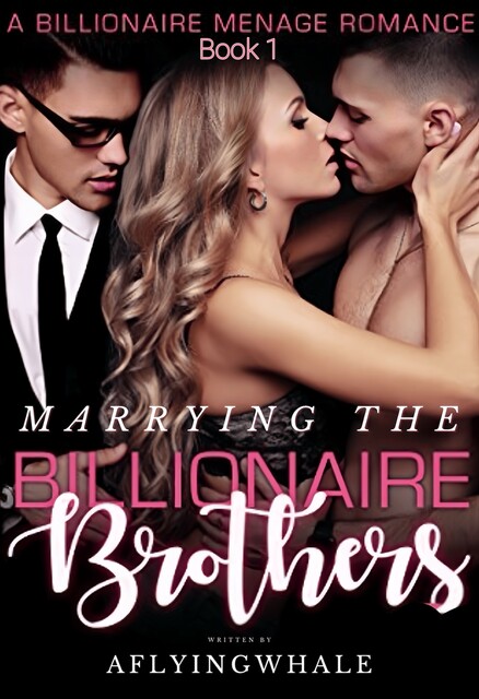 Marrying the Billionaire Brothers, Aflyingwhale