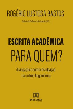Escrita acadêmica para quem, Rogério Lustosa Bastos