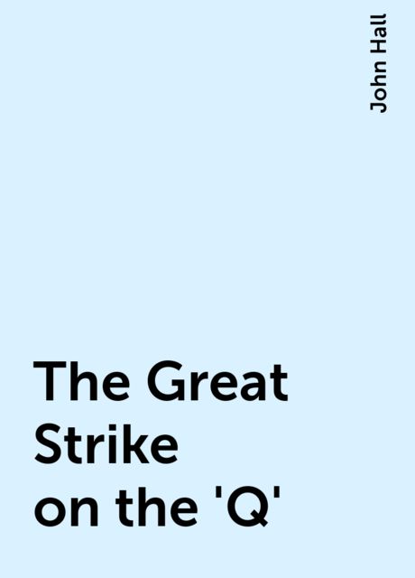The Great Strike on the 'Q', John Hall