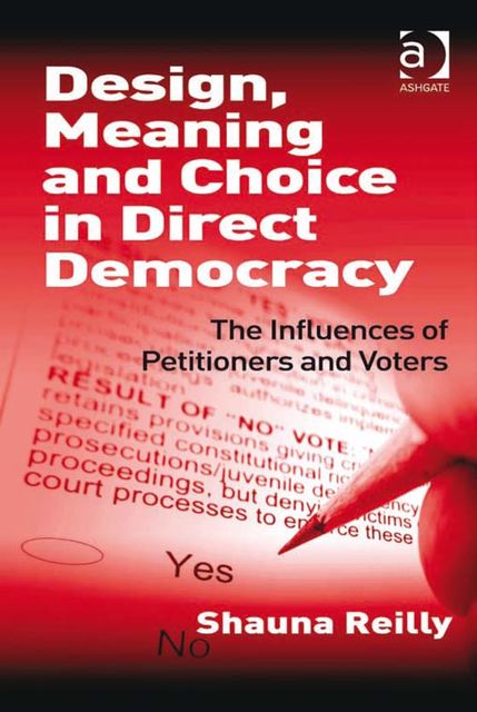Design, Meaning and Choice in Direct Democracy, Shauna Reilly