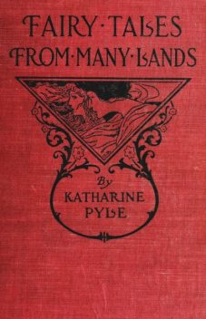 Fairy Tales from Many Lands, Katherine Pyle
