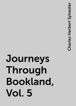 Journeys Through Bookland, Vol. 5, Charles Herbert Sylvester
