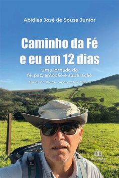 Caminho da Fé e eu em 12 dias, Abidias José de Sousa Junior